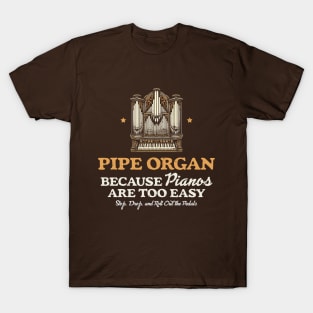 Pipe Organ Because Pianos Are East T-Shirt